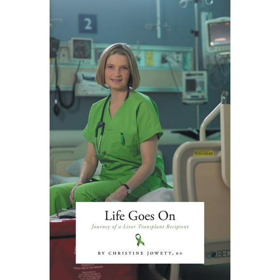 Life Goes On: Journey of a Liver Transplant Recipient (Paperback)