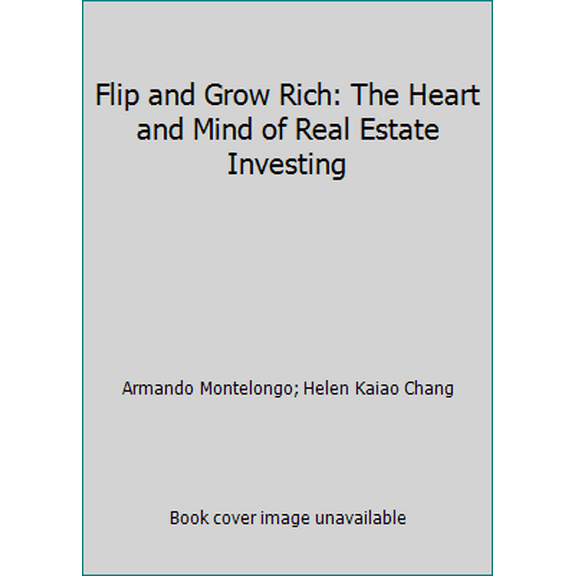 Pre-Owned Flip and Grow Rich: The Heart and Mind of Real Estate Investing (Paperback) 0979596009 9780979596001