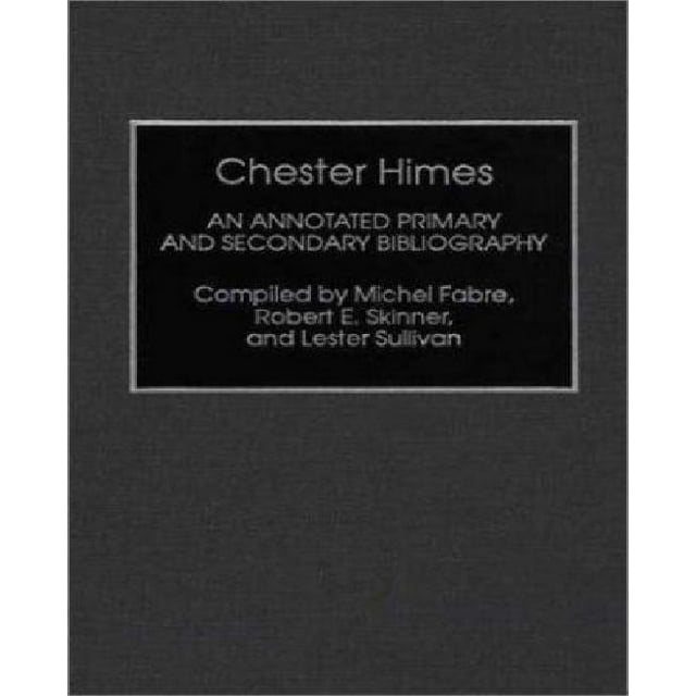 Chester Himes: An Annotated Primary and Secondary Bibliography, Vol. 30
