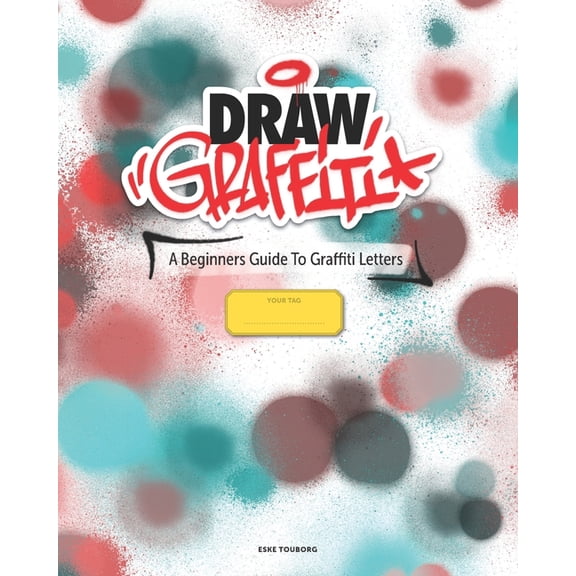 Draw Graffiti: A Beginners Guide To Graffiti, (Paperback)