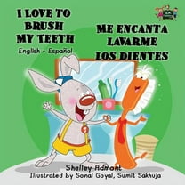 I Love to Brush My Teeth - Me encanta lavarme los dientes: English Spanish Bilingual Edition, (Paperback)