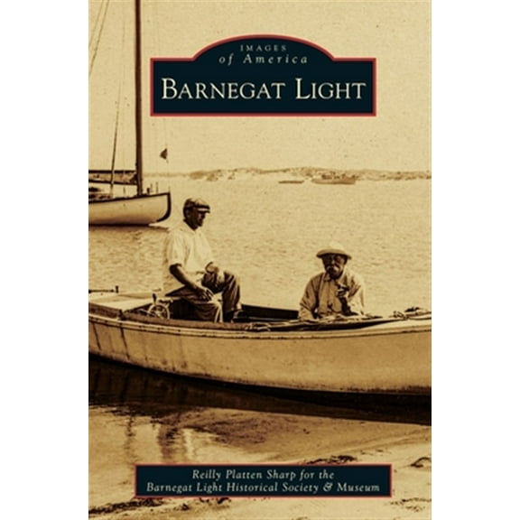 Images of America (Arcadia Publishing): Barnegat Light (Hardcover)