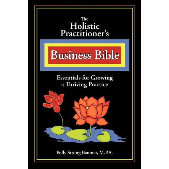 The Holistic Practitioners Business Bible (Paperback)