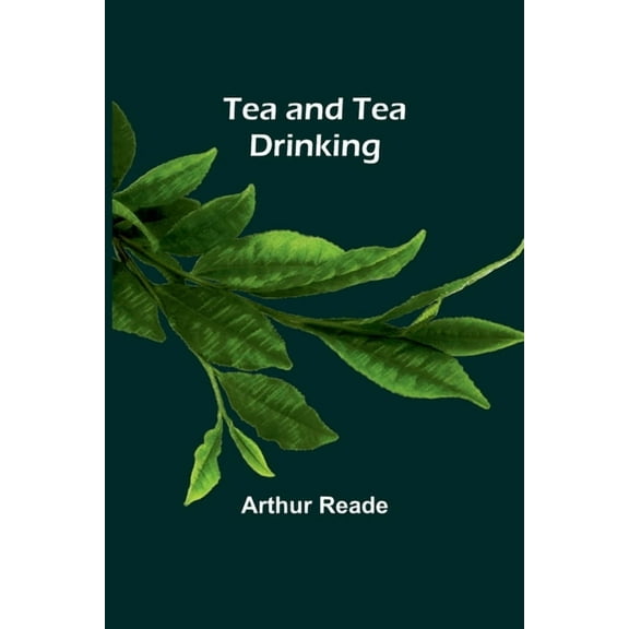 Tea and Tea Drinking, (Paperback)