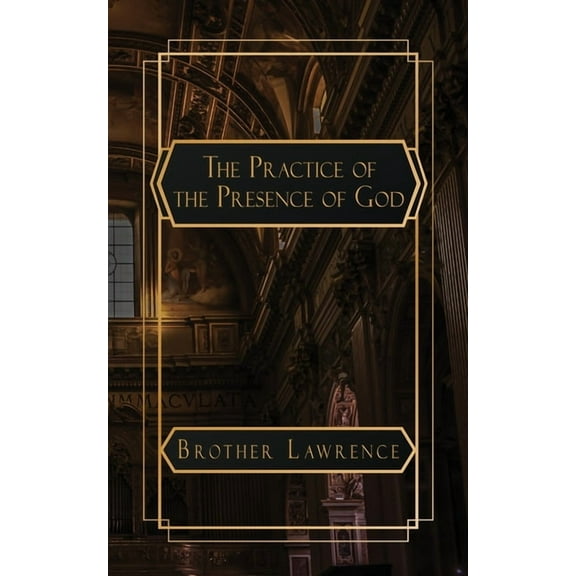 The Practice of the Presence of God: The Best Rule of a Holy Life, (Paperback)