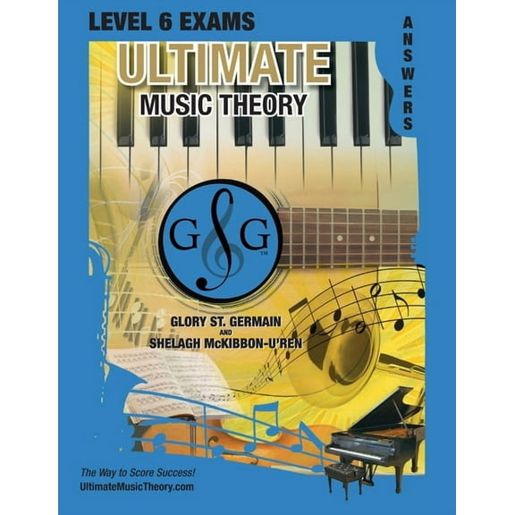 Ultimate Music Theory Exam Level LEVEL 6 Music Theory Exams Answer Book - Ultimate Music Theory Supplemental Exam Series: LEVEL 5, 6, 7 & 8 - Eight E, Book 4, (Paperback)