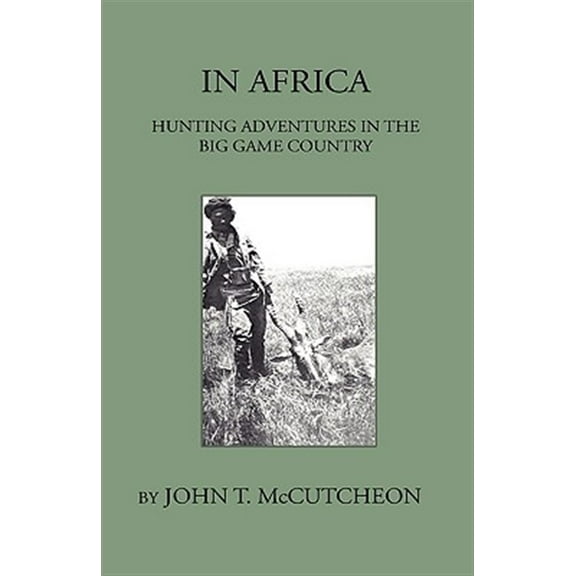 In Africa - Hunting Aventures In The Big Game Country (Hardcover)