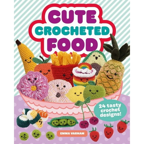 Cute Crocheted Food: 24 Tasty Crochet Designs, (Paperback)