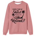 thumbnail image 4 of Telankuip Does Shirt Makeme Look Retired Sweatshirts for Women Trendy Crewneck Long Sleeve Tops Retirement Gifts Soft Comfort Fall Winter Casual Pullovers Pink L, 4 of 4