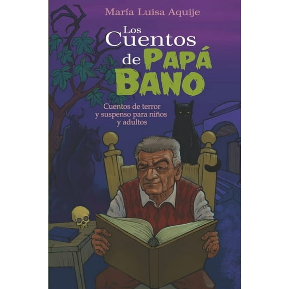 Los cuentos de Papá Bano. Cuentos de terror y suspenso para niños y adultos. (Paperback)