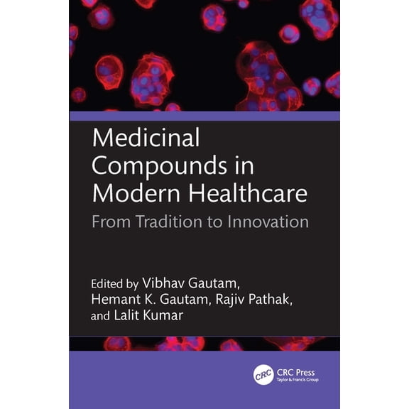 Medicinal Compounds in Modern Healthcare: From Tradition to Innovation, (Hardcover)