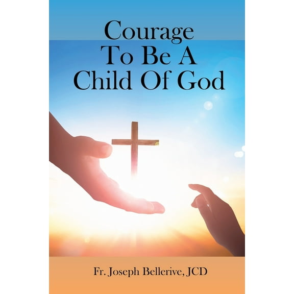 Courage To Be A Child Of God, (Paperback)