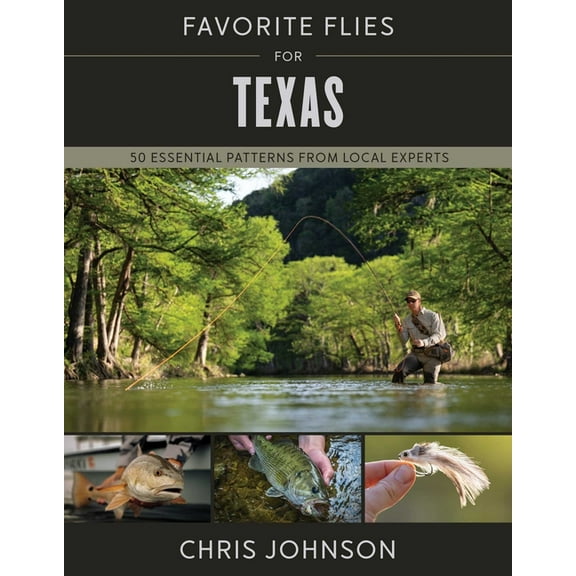 Favorite Flies Favorite Flies for Texas: 50 Essential Patterns from Local Experts, (Hardcover)