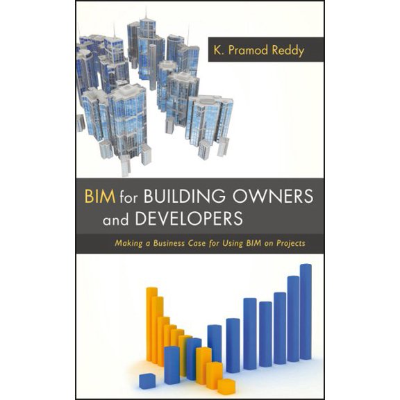 Pre-Owned Bim for Building Owners and Developers: Making a Business Case for Using Bim on Projects, (Hardcover)