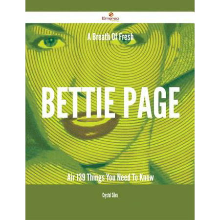 A Breath Of Fresh Bettie Page Air - 139 Things You Need To Know -