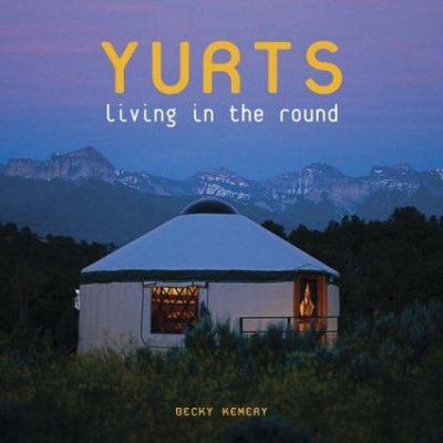 Pre-Owned Yurts: Living in the Round (Paperback) 1586858912 9781586858919