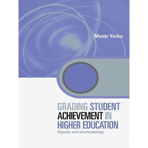 Key Issues in Higher Education Grading Student Achievement in Higher Education: Signals and Shortcomings, (Paperback)