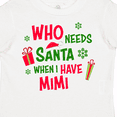 thumbnail image 4 of Inktastic Who Needs Santa when I Have Mimi Boys or Girls Toddler T-Shirt, 4 of 5