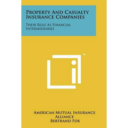 Property and Casualty Insurance Companies : Their Role as Financial (Best Property Casualty Insurance Companies)