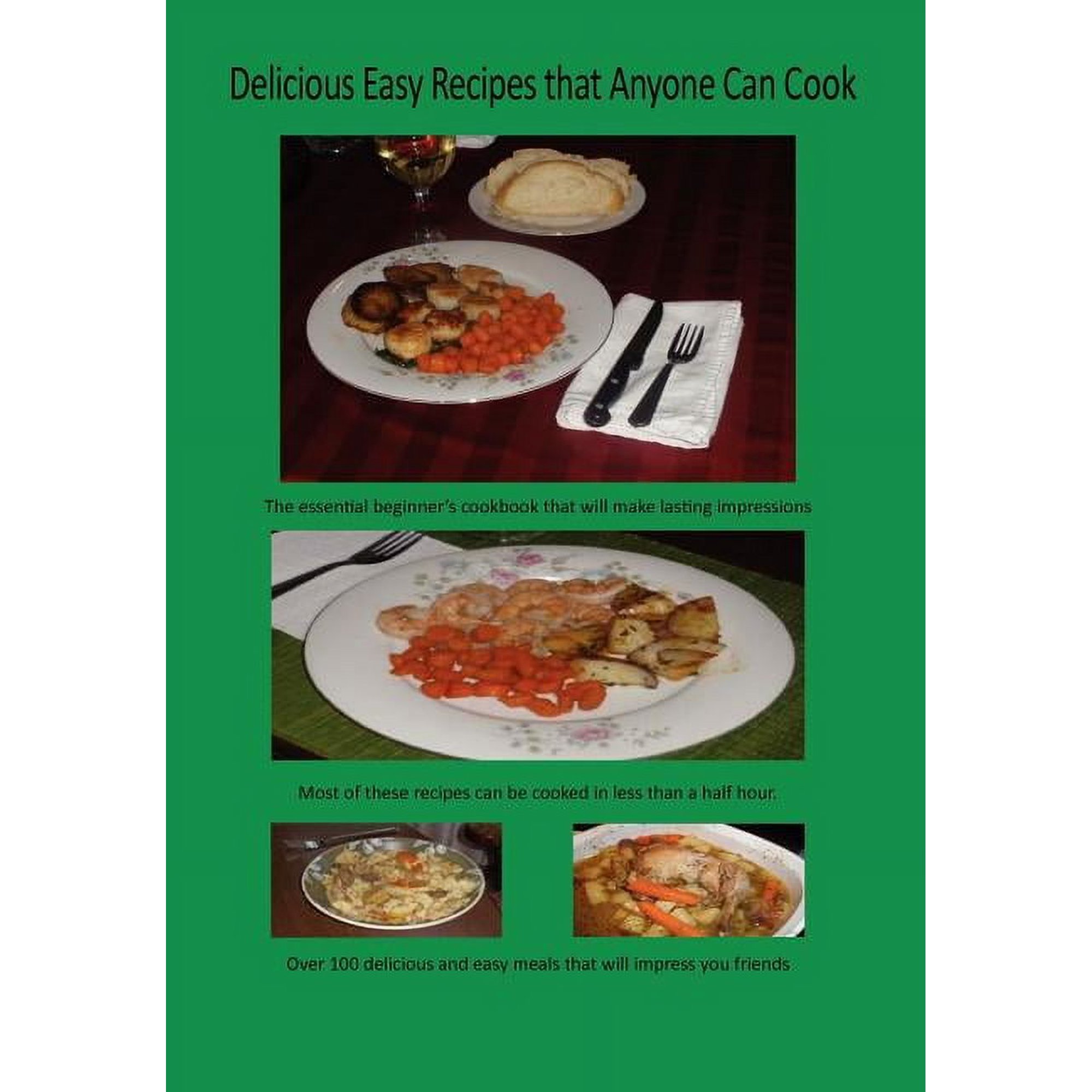 Delicious Easy Recipes that Anyone Can Cook (Hardcover)