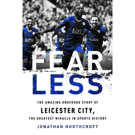 City Rooms Leicester Christmas Fearless : The Amazing Underdog Story of Leicester City, the Greatest Miracle in Sports History ()