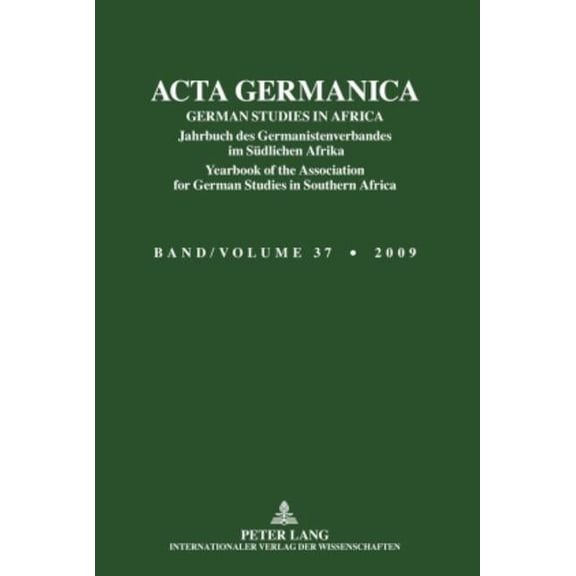 ACTA Germanica / German Studies in Africa: ACTA Germanica: GERMAN STUDIES IN AFRICA- Jahrbuch des Germanistenverbandes im Suedlichen Afrika- Yearbook of the Association for German Studies in Southern