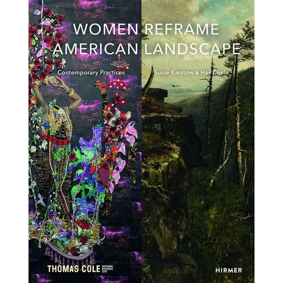 Women Reframe American Landscape: Susie Barstow & Her Circle / Contemporary Practices, (Hardcover)