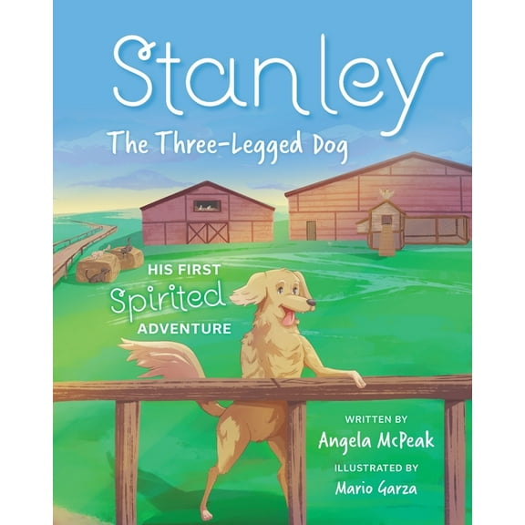 Stanley, The Three-Legged Dog: His First Spirited Adventure, (Paperback)