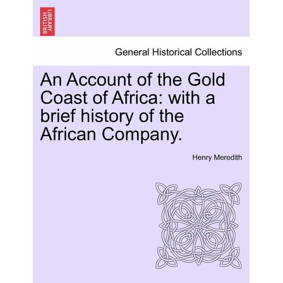 An Account of the Gold Coast of Africa: With a Brief History of the African Company. Paperback