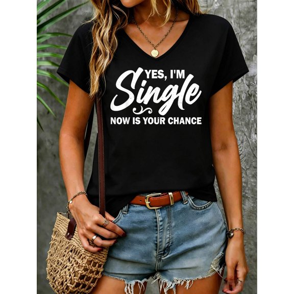 Yes, I'm Single Now is Your Chance Funny Sarcastic Dating V Neck T-Shirt Cotton Women's V Neck Graphic Tee, Casual Short Sleeve Shirt,Vacation Outfit