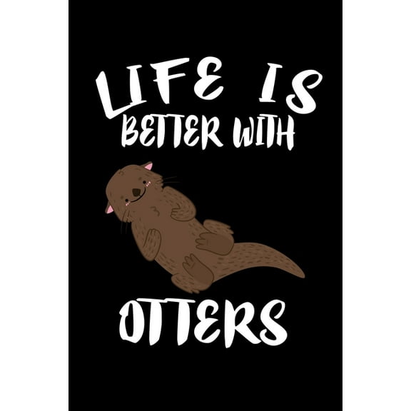 Life Is Better With Otters : Animal Nature Collection (Paperback)