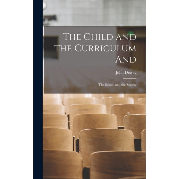 The Child and the Curriculum and; The School and the Society, (Hardcover)