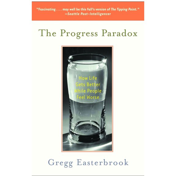 Pre-Owned The Progress Paradox: How Life Gets Better While People Feel Worse (Paperback) 0812973038 9780812973037