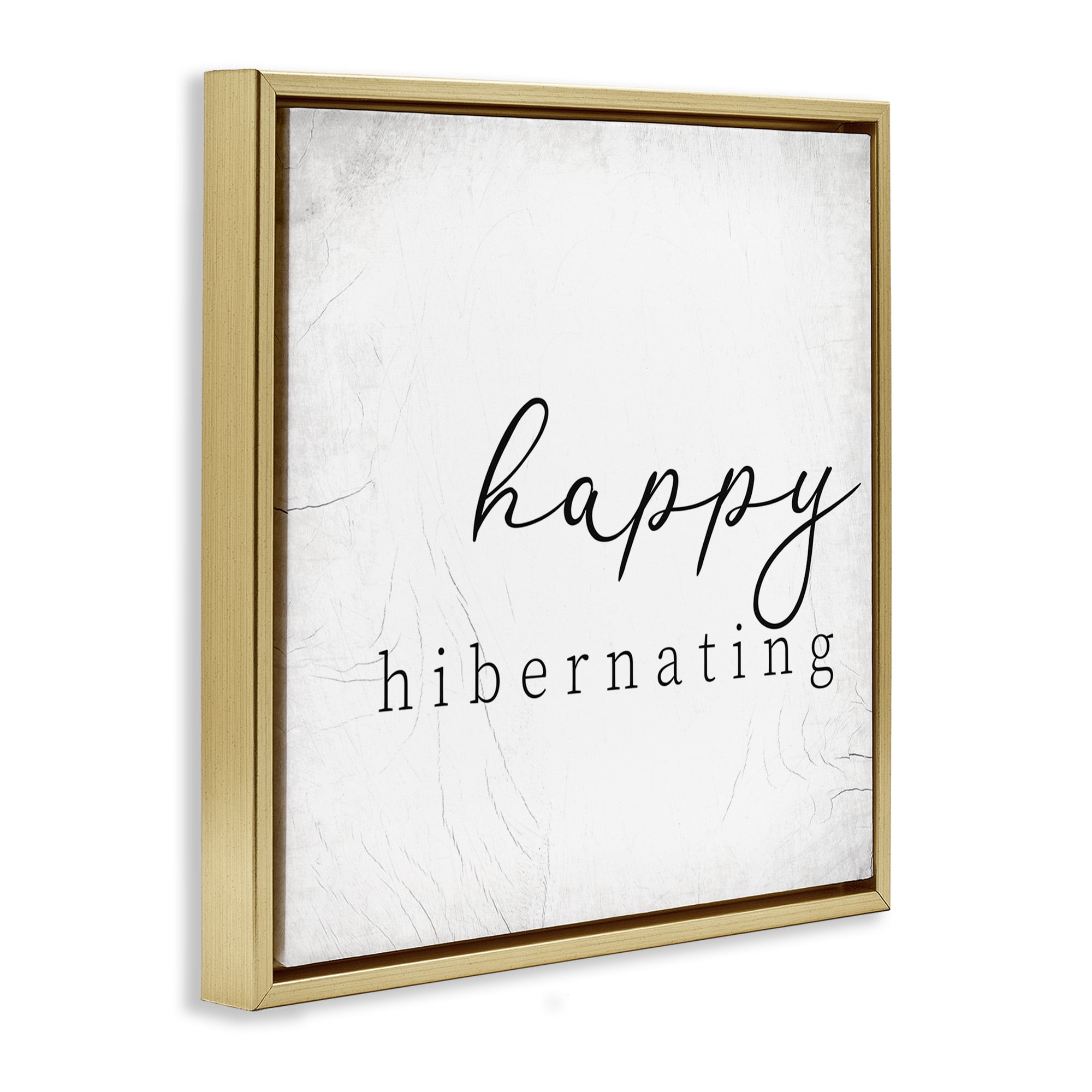 Stupell Industries Happy Hibernating Rustic Winter Typography Painting Gold Floater Framed Canvas Art Print Wall Art, 25 x 25
