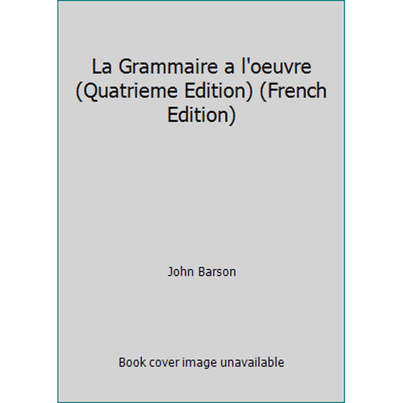 Pre-Owned La Grammaire a l'oeuvre (Quatrieme Edition) (French Edition) (Paperback) 0030037425 9780030037429