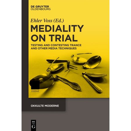Okkulte Moderne Mediality on Trial: Testing and Contesting Trance and Other Media Techniques Book 2 (Hardcover)