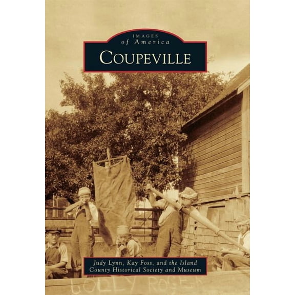 Coupeville (Paperback) by Judy Lynn, Kay Foss, The Island County Historical Society and Museum