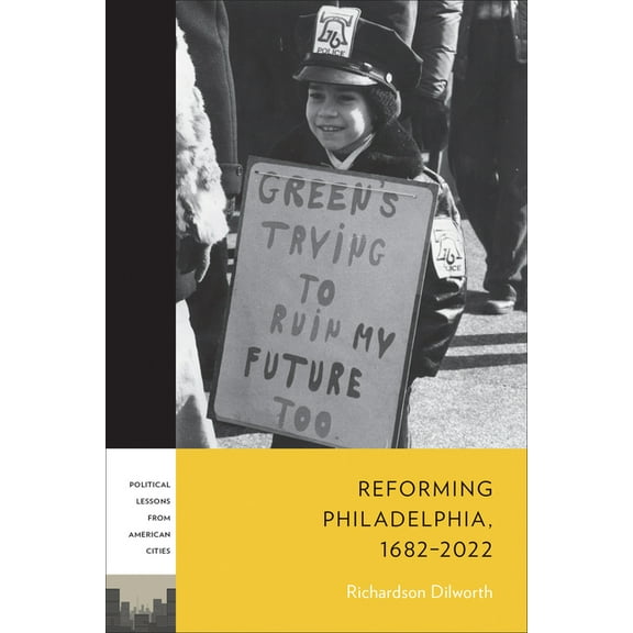 Plac: Political Lessons from American Ci Reforming Philadelphia, 1682-2022, (Paperback)