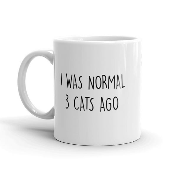 I Was Normal 3 Cats Ago Coffee Mug Funny Crazy Kitty Lover Ceramic Cup - 11oz