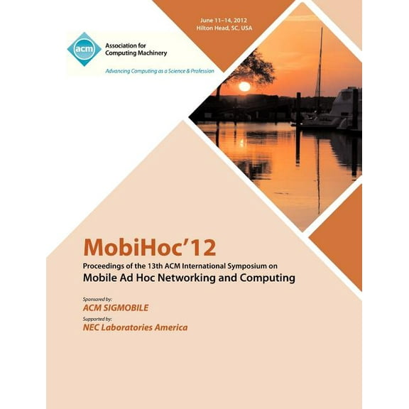 MobiHoc 12 Proceedings of the 13th ACM International Symposium on Mobile Ad Hoc Networking and Computing (Paperback)
