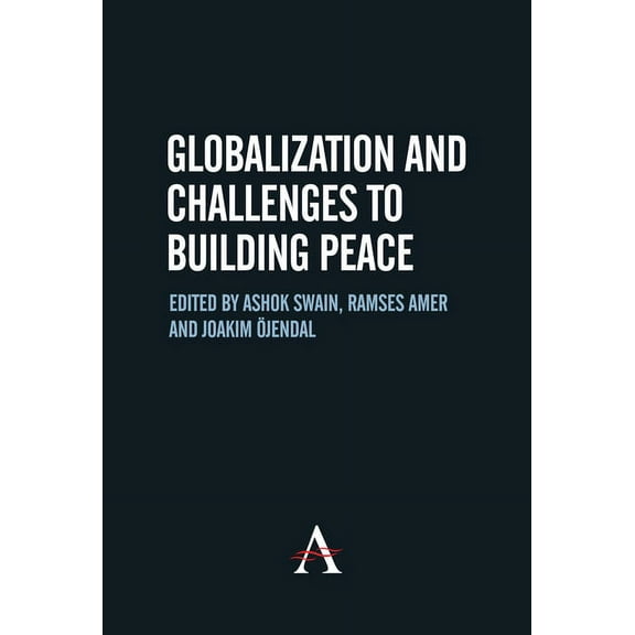 Anthem Studies in Peace, Conflict and De Globalization and Challenges to Building Peace, (Hardcover)