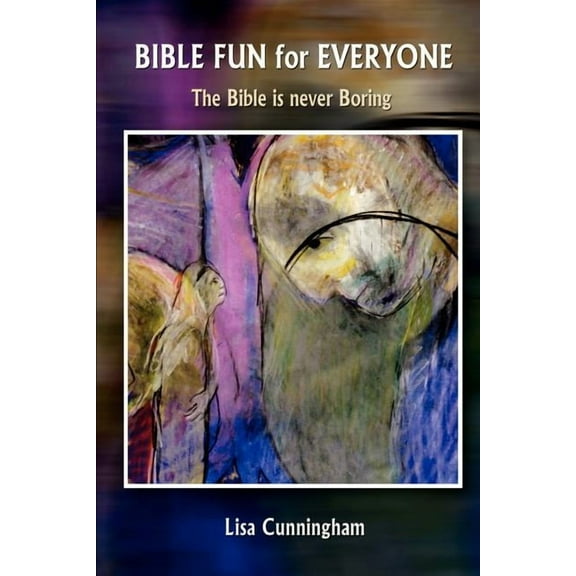 Bible Fun for Everyone : The Bible Is Never Boring