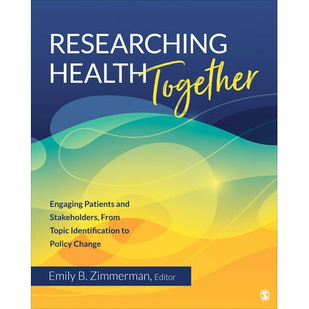 UPC: 9781544351063 | Researching Health Together: Engaging Patients and Stakeholders  from Topic Identification to Policy Change (Paperback)