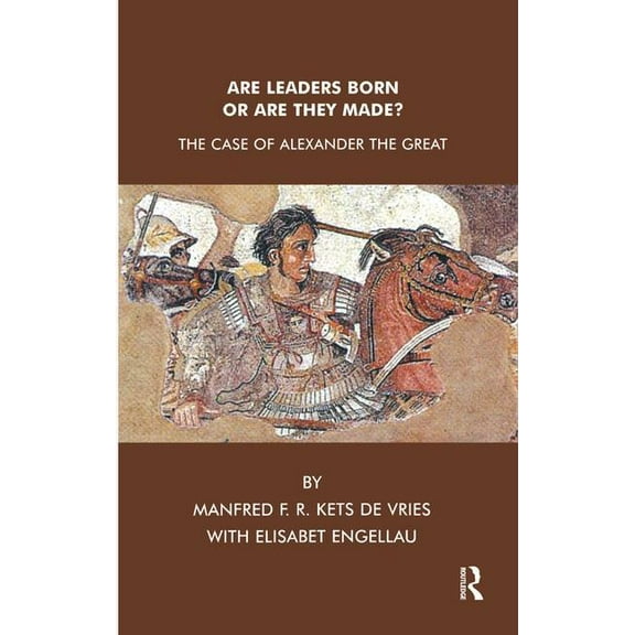 Are Leaders Born or Are They Made?: The Case of Alexander the Great, (Paperback)