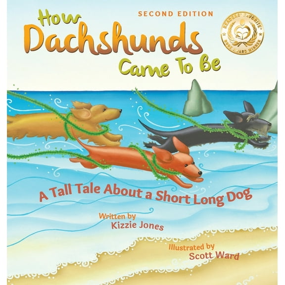 Tall Tales How Dachshunds Came to Be (Second Edition Hard Cover): A Tall Tale About a Short Long Dog (Tall Tales # 1), Book 1, (Hardcover)
