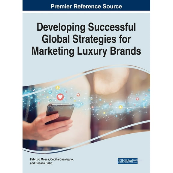 Developing Successful Global Strategies for Marketing Luxury Brands (Hardcover)