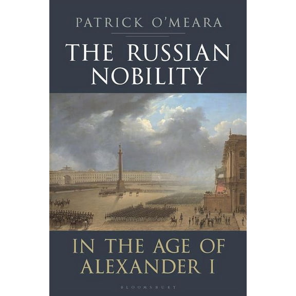 The Russian Nobility in the Age of Alexander I, (Hardcover)