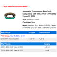 thumbnail image 2 of Automatic Transmission Rear Seal - Compatible with 2000, 2004 - 2006 GMC Yukon XL 2500 2005, 2 of 2