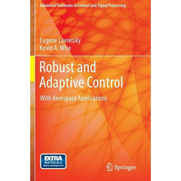 Advanced Textbooks in Control and Signal Processing: Robust and Adaptive Control: With Aerospace Applications (Paperback)