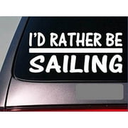 I'd Rather be Sailing *H749* 8 inch Sticker decal sailboat sails life jacket